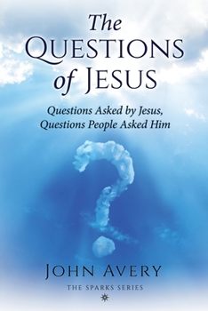 Paperback The Questions of Jesus: Questions asked by Jesus, questions people asked Him Book