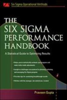 Hardcover The Six SIGMA Performance Handbook: A Statistical Guide to Optimizing Results Book