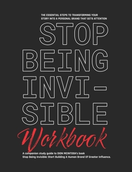 Paperback Stop Being Invisible Companion Workbook: The Essential Steps To Transforming Your Story Into A Personal Brand That Gets Attention Book