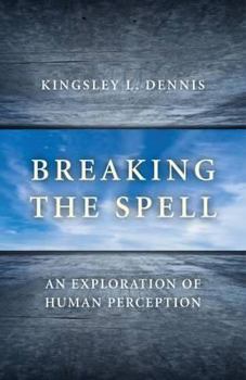 Paperback Breaking the Spell: An Exploration of Human Perception Book