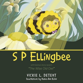 S P Ellingbee: With Bonus Story-Poem The Wise Old Owl