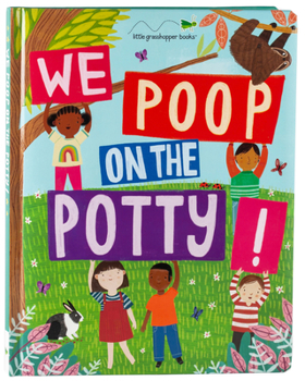 Board book We Poop on the Potty! (Mom's Choice Awards Gold Award Recipient) Book