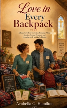Paperback Love in Every Backpack: A Back-to-School Christian Romance About Service, Second Chances, and Learning to Trust God's Timing Book