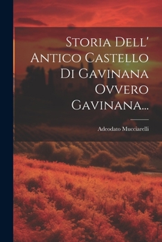 Paperback Storia Dell' Antico Castello Di Gavinana Ovvero Gavinana... [Italian] Book