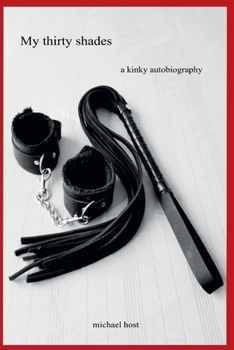 Paperback My thirty shades: a kinky autobiography Book