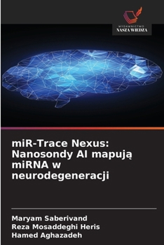 miR-Trace Nexus: Nanosondy AI mapuja miRNA w neurodegeneracji (Polish Edition)