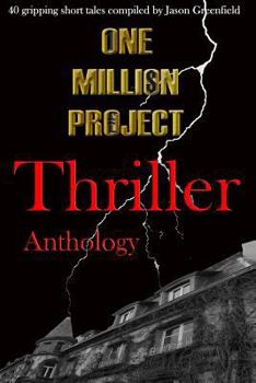 Paperback One Million Project Thriller Anthology: 40 gripping short tales compiled by Jason Greenfield Book