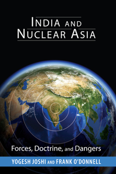 India and Nuclear Asia: Forces, Doctrine, and Dangers - Book  of the South Asia in World Affairs