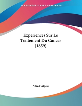 Paperback Experiences Sur Le Traitement Du Cancer (1859) [French] Book