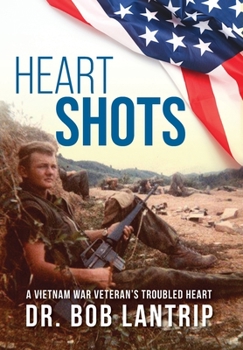 Hardcover Heart Shots: A Vietnam War Veteran's Troubled Heart Book