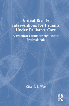 Virtual Reality Interventions for Patients Under Palliative Care: A Guide for Healthcare Professionals