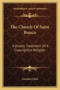 Paperback The Church Of Saint Bunco: A Drastic Treatment Of A Copyrighted Religion Book