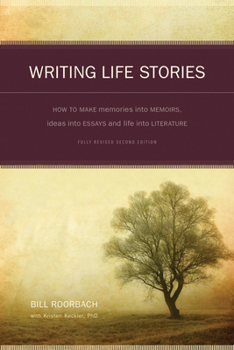 Paperback Writing Life Stories: How to Make Memories Into Memoirs, Ideas Into Essays and Life Into Literature Book