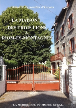 Paperback La Maison des Trois Lions à Riom-ès-Montagnes [French] Book