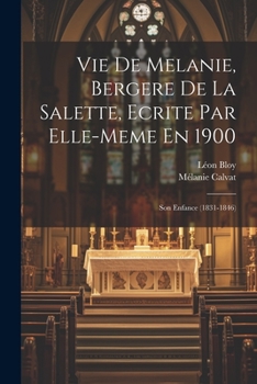 Paperback Vie De Melanie, Bergere De La Salette, Ecrite Par Elle-meme En 1900: Son Enfance (1831-1846) [French] Book