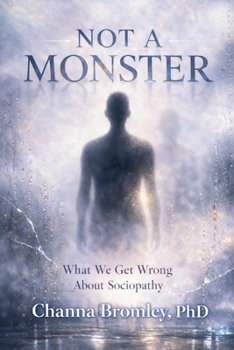 Paperback Not a Monster: What We Get Wrong About Sociopathy Book