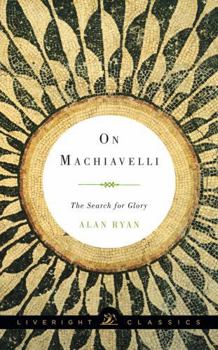 Paperback On Machiavelli: The Search for Glory Book