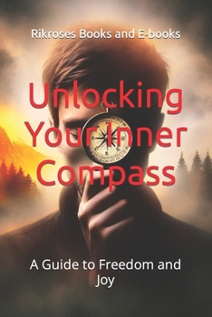 Paperback Unlocking Your Inner Compass: A Guide to Freedom and Joy Book