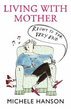 Paperback Living with Mother: Right to the Very End Book