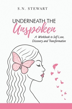 Paperback Underneath The Unspoken: A Guided Workbook for Healing, Self-Discovery, and Transformation .... Your story matters. Your healing begins here. Book