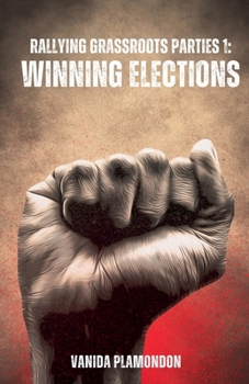 Winning Elections (Rallying Grassroots Parties)