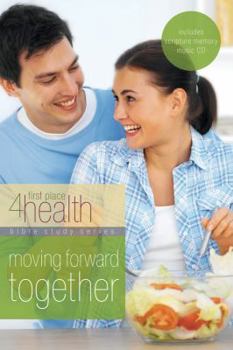 Moving Forward Together: First Place 4 Health Bible Study (First Place 4 Health) (First Place 4 Health)