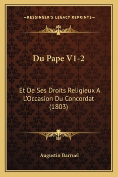 Paperback Du Pape V1-2: Et De Ses Droits Religieux A L'Occasion Du Concordat (1803) [French] Book