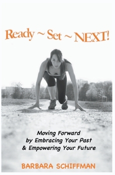 Paperback Ready Set Next: Moving Forward by Embracing Your Past & Empowering Your Future Book