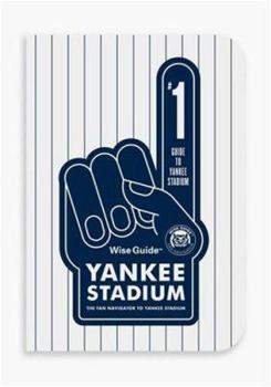 Paperback Wise Guide Yankee Stadium: The Fan Navigator to Yankee Stadium Book