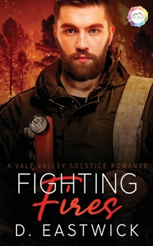 Fighting Fires: A Solstice Romance - Book #10 of the Vale Valley Season 5