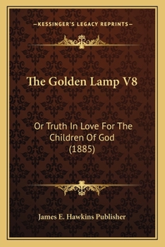 Paperback The Golden Lamp V8: Or Truth In Love For The Children Of God (1885) Book