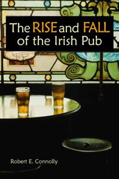 Paperback The Rise and Fall of the Irish Pub Book
