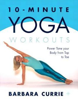 Paperback 10 Minute Yoga Workouts: Perfect Weight, Perfect Shape Book