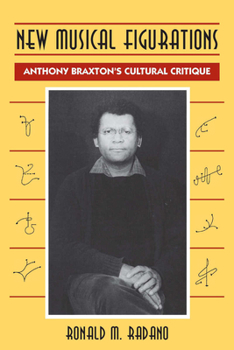 Paperback New Musical Figurations: Anthony Braxton's Cultural Critique Book