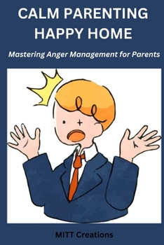 Paperback Anger management for parents: Calm Parenting Happy home - Mastering Anger Management for Parents Book