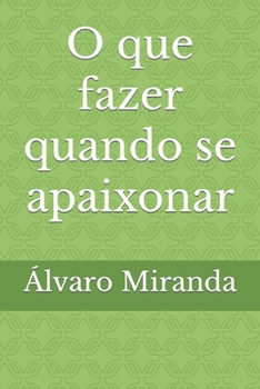 Paperback O que fazer quando se apaixonar [Portuguese] Book