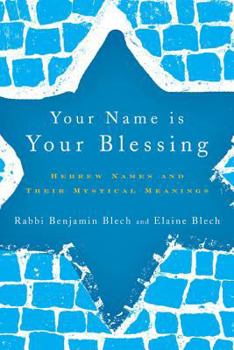 Hardcover Your Name Is Your Blessing: Hebrew Names and Their Mystical Meanings Book