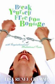 Paperback Break Yourself Free from Bondage With Inspirational and Meditational Poems Book