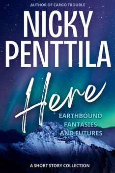 Here: Earthbound Fantasies and Futures