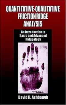 Hardcover Quantitative-Qualitative Friction Ridge Analysis: An Introduction to Basic and Advanced Ridgeology Book