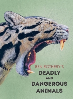 Hardcover Ben Rothery's Deadly and Dangerous Animals Book