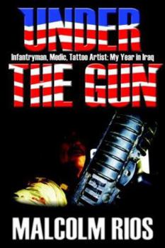 Paperback Under the Gun: Infantryman, Medic, Tattoo Artist: My Year in Iraq Book