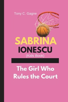 Paperback SABRINA IONESCU (Kids Book): The Girl Who Rules the Court Book