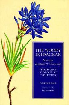 Hardcover The Woody Iridaceae: Nivenia, Klattia, and Witsenia: Systematics, Biology & Evolution Book