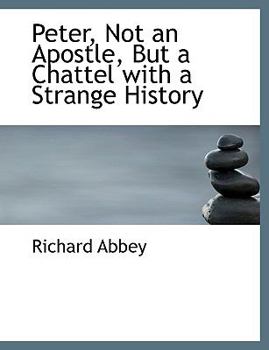 Paperback Peter, Not an Apostle, But a Chattel with a Strange History [Large Print] Book