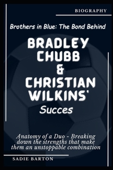Paperback Brothers in Blue: The Bond Behind Bradley Chubb and Christian Wilkins' Succes Sadie Barton: Anatomy of a Duo - Breaking down the strengt [Large Print] Book
