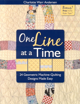 Paperback One Line at a Time: 24 Geometric Machine-Quilting Designs Made Easy [With Inchie Ruler Tape] [With Inchie Ruler Tape] Book