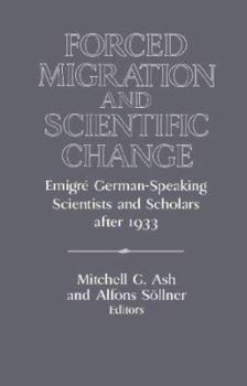 Forced Migration and Scientific Change: Emigré German-Speaking Scientists and Scholars after 1933 (Publications of the German Historical Institute) - Book  of the Publications of the German Historical Institute