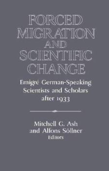 Hardcover Forced Migration and Scientific Change: Emigré German-Speaking Scientists and Scholars After 1933 Book