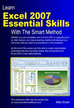 Paperback Learn Excel 2007 Essential Skills with the Smart Method: Courseware Tutorial to Beginner and Intermediate Level Book